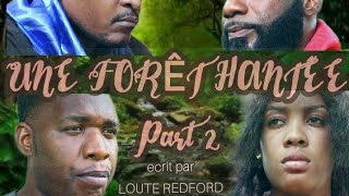 film haïtien complet  UNE FORÊT HANTÉE Part 2 [upl. by Andrien]