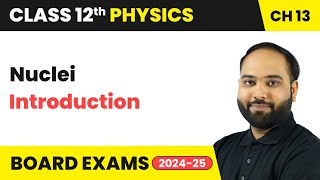 Nuclei  Introduction  Class 12 Physics Chapter 13  CBSE [upl. by Forland]