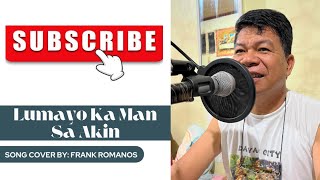 Lumayo Ka Man Sa Akin by Rodel Naval  Song Cover  Frank Romanos [upl. by Hollyanne]