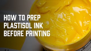 How To Prep Your Plastisol Ink For Screen Printing [upl. by Zechariah227]