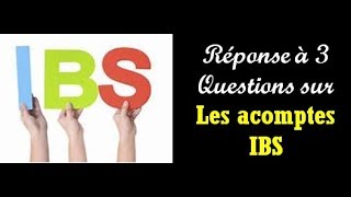 Réponse à 3 Questions sur les Acomptes IBS  Vidéo 250 [upl. by Catarina731]