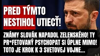 Nestihol pred ním utiecť Známy Slovák napadol Zelenského Si úplne mimo Toto je krok k 3 svetove [upl. by Elem]