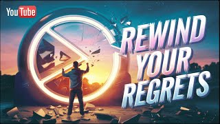 Rewind Your Regrets Turning Mistakes Into Motivation [upl. by Attesor]