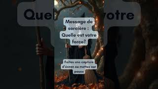 Message de sorcière  quelle est ma force [upl. by Aneahs]