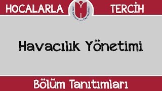 Bölüm Tanıtımları  Havacılık Yönetimi [upl. by Scholem]