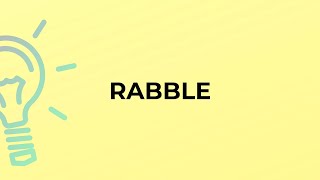 What is the meaning of the word RABBLE [upl. by Dyane641]