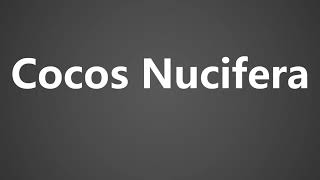 How To Pronounce Cocos Nucifera [upl. by Ananna]