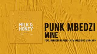 Punk Mbedzi  Mine ft Brenden Praise Chymamusique amp Da Capo Official Audio [upl. by Charlie]