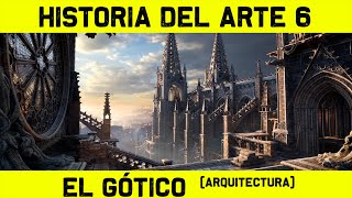 Historia del ARTE GÓTICO Arquitectura Gótica 🎨 HISTORIA DEL ARTE 6 🎨 Documental Historia Arte [upl. by Eerdna]