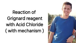 Reaction of Grignard reagent with acid chloride  with mechanism [upl. by Notserc891]