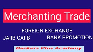 Merchanting Trade Foreign Exchange simplifiedPASS JAIIB CAIIB Bank promotion tests [upl. by Kesia599]