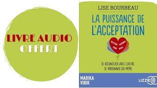 Livre Audio Offert La puissance de lacceptation De  Lise Bourbeau Livre Audio [upl. by Oitaroh]