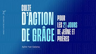 CULTE D’ACTION DE GRÂCE POUR LES 21 JOURS DE JEUNE ET PRIÈRES  Apôtre Yvan CASTANOU [upl. by Yrtua]