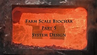 Farm Scale Biochar Part 5 System Design [upl. by Recneps27]