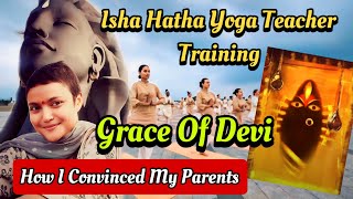 Isha Hatha Yoga Teacher Training  How I Convinced My Family  Grace of Maa Linga Bhairavi Devi ✨ [upl. by Inaja]