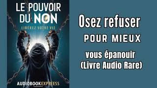 Le Pouvoir De Dire Non  Osez Refuser Pour Mieux Vous Épanouir  livresaudio [upl. by Anabahs]