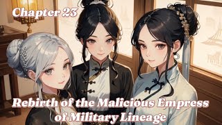 Chapter 23 Rebirth of the Malicious Empress of Military Lineage [upl. by Engracia]