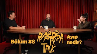 Ayıp Nedir  Rabarba Talk 8 [upl. by Nnaynaffit565]