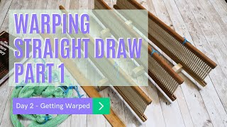 Day 2  Warping Straight Draw Part 1 [upl. by Einahpts610]