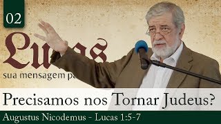 02 Precisamos nos Tornar Judeus para Sermos Salvos  Augustus Nicodemus [upl. by Skier]