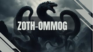 12 Zoth Ommog Mitología HP LovecraftMitos de Cthulhu [upl. by Clementina]