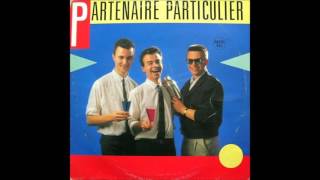 Partenaire Particulier  Partenaire Particulier Nouvelle Version Longue 1985 [upl. by Hallette]