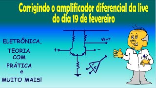 Corrigindo o amplificador diferencial da live do dia 19 de fevereiro [upl. by Kcira131]