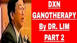 DXN GANOTHERAPY By DR LIM PART 2 ENGLISH [upl. by Korns]