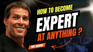 How to Become Expert at Anything  Tony Robbins Motivation [upl. by Sidnal184]