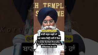 I recite Gurbani everyday but its not making any difference bhaipinderpalsinghji ​motivation [upl. by Eatnoed]