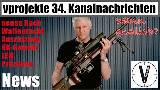 vprojekte Kanalnachrichten No 35 • neues Buch • Waffenrecht • EFWP • LEM • KKGewehr • Präzision [upl. by Redliw698]