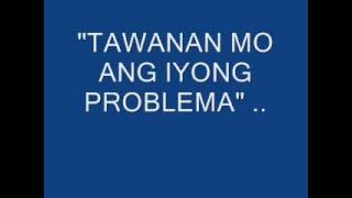 TAWANAN MO ANG IYONG PROBLEMA [upl. by Longawa]