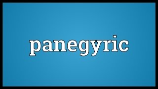 Panegyric Meaning [upl. by Nakah]