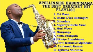 Apollinaire HABONIMANA All Times Greatest Hit Playlist Songs [upl. by Eanom]