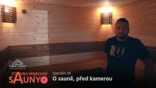 STAVBA VENKOVNÍ SAUNY  Speciální díl  O sauně před kamerou [upl. by Franciscka]