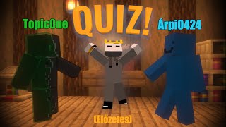 Magyar Minecraft Youtuberek Quizz Versenye hivatalos előzetes Arpi0424 TopicOne [upl. by Otir]