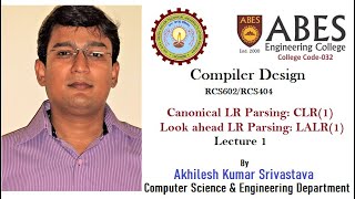 Canonical LR Parsing CLR Look ahead LR Parsing LALR  Lecture 1 of 4 [upl. by Aynosal]