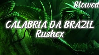 Rushex  CALABRIA DA BRAZIL Slowed Reverb Lyrics [upl. by Nauqyt]