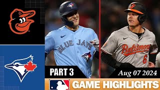 Baltimore Orioles Vs Toronto Blue Jays GAME HIGHLIGHTS Aug 07 2024  MLB Highlights 2024 [upl. by Rachaba108]