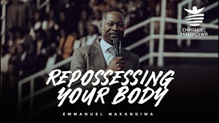 REPOSSESSING YOUR BODY  EMMANUEL MAKANDIWA [upl. by Tnahsin]