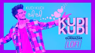 Kudi Kudi  LoFi Mix  Gurnazar feat Rajat Nagpal  Latest Punjabi Songs [upl. by Atrim]