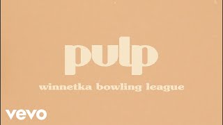 Winnetka Bowling League  pulp Lyric Video [upl. by Llet]