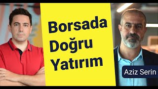 Borsada Doğru Yatırım Nasıl Yapılır  Aziz Serin [upl. by Nagyam]