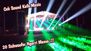 CEK SOUND KEFA MUSIK  20 SUBWOOFER NGERI MASSE [upl. by Yadseut98]