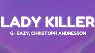 LADY KILLER G EAZY CHRISTOPH ANDRESSON lyrics [upl. by Durand]