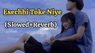 Esechhi Toke Niye ll Dev Romantic songs lyrics ll Slowly Slowed Reverb [upl. by Sommers]