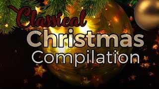 Classical Christmas Music Compilation [upl. by Cassandra920]