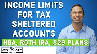 Income Limits for Tax Sheltered Accounts  HSA Roth IRA 529 Plans [upl. by Anavlys]