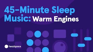 45Minute Deep Sleep Music for Relaxing and Falling Asleep Warm Engines [upl. by Waylin]