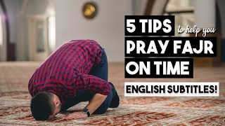 5 TIPS TO HELP YOU PRAY FAJR PRAYER ON TIME ENGLISH SUBTITLES [upl. by Stroup237]